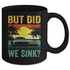 But Did We Sink Funny Pontoon Boat Captain Boating For Men Mug | teecentury