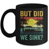 But Did We Sink Funny Pontoon Boat Captain Boating For Men Mug | teecentury