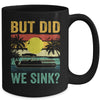 But Did We Sink Funny Pontoon Boat Captain Boating For Men Mug | teecentury