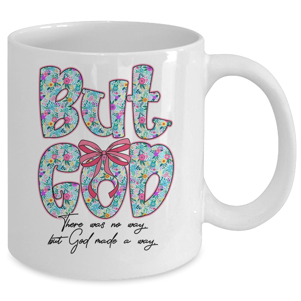But God There Was No Way But God Made A Way Christian Women Mug | teecentury