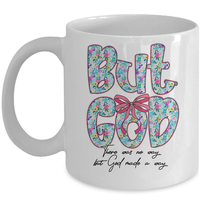 But God There Was No Way But God Made A Way Christian Women Mug | teecentury