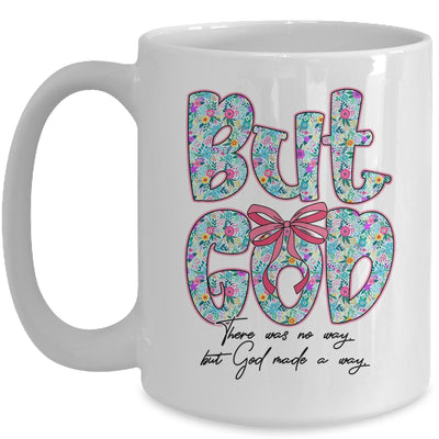 But God There Was No Way But God Made A Way Christian Women Mug | teecentury