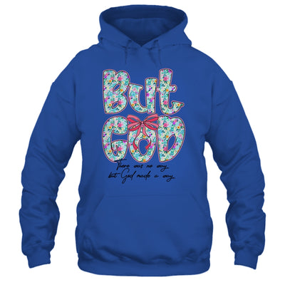 But God There Was No Way But God Made A Way Christian Women Shirt & Hoodie | teecentury