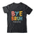 Bye Bruh Last Day Of School Teacher Appreciation Boys Girls Shirt & Hoodie | teecentury
