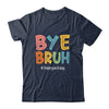 Bye Bruh Last Day Of School Teacher Appreciation Boys Girls Shirt & Hoodie | teecentury