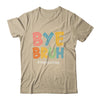 Bye Bruh Last Day Of School Teacher Appreciation Boys Girls Shirt & Hoodie | teecentury