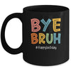 Bye Bruh Last Day Of School Teacher Appreciation Boys Girls Mug | teecentury