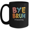Bye Bruh Last Day Of School Teacher Appreciation Boys Girls Mug | teecentury