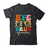 Bye Bruh Teacher Happy Last Day School Hello Summer Groovy Shirt & Tank Top | teecentury