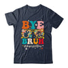Bye Bruh Teacher Happy Last Day School Hello Summer Groovy Shirt & Tank Top | teecentury