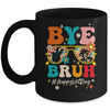 Bye Bruh Teacher Happy Last Day School Hello Summer Groovy Mug | teecentury