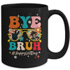Bye Bruh Teacher Happy Last Day School Hello Summer Groovy Mug | teecentury
