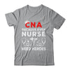 CNA Humor Because Even Nurses Need Heroes Funny Nursing Shirt & Hoodie | teecentury