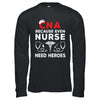 CNA Humor Because Even Nurses Need Heroes Funny Nursing Shirt & Hoodie | teecentury