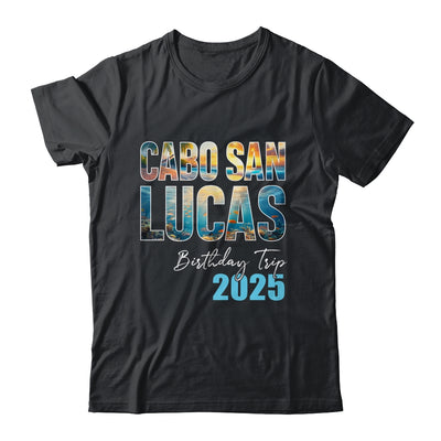 Cabo San Lucas Birthday Trip 2025 Vacation Party Crew Cruise Shirt & Tank Top | teecentury