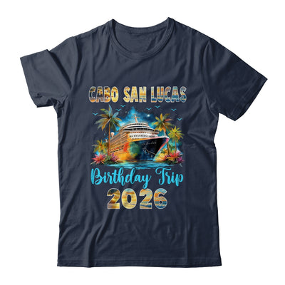 Cabo San Lucas Birthday Trip 2026 Birthday Cruise Party Vacation Shirt & Tank Top | teecentury