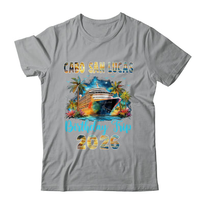 Cabo San Lucas Birthday Trip 2026 Birthday Cruise Party Vacation Shirt & Tank Top | teecentury