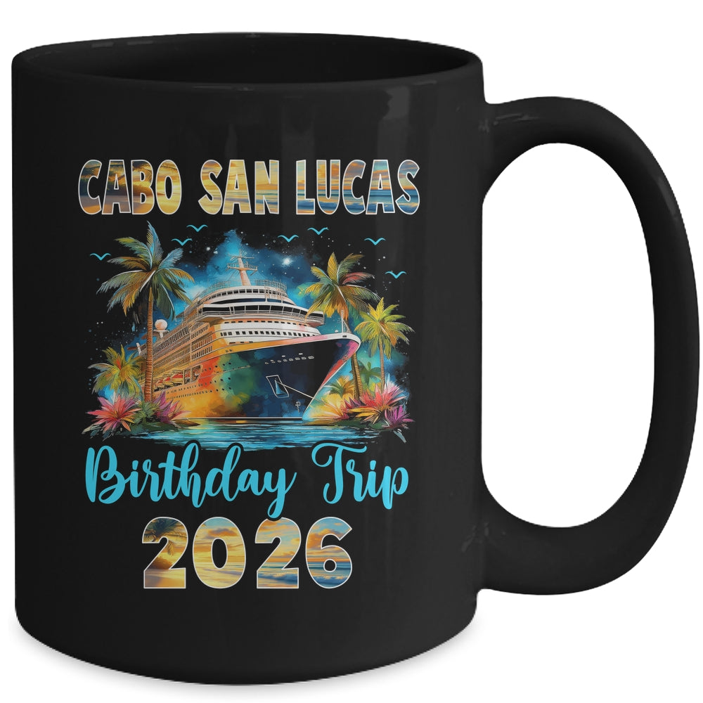Cabo San Lucas Birthday Trip 2026 Birthday Cruise Party Vacation Mug | teecentury