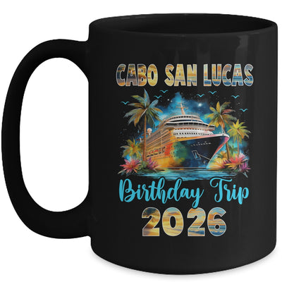 Cabo San Lucas Birthday Trip 2026 Birthday Cruise Party Vacation Mug | teecentury