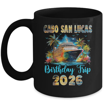 Cabo San Lucas Birthday Trip 2026 Family Birthday Cruise Vacation Mug | teecentury