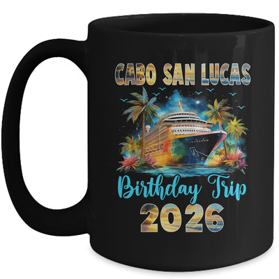 Cabo San Lucas Birthday Trip 2026 Family Birthday Cruise Vacation Mug | teecentury
