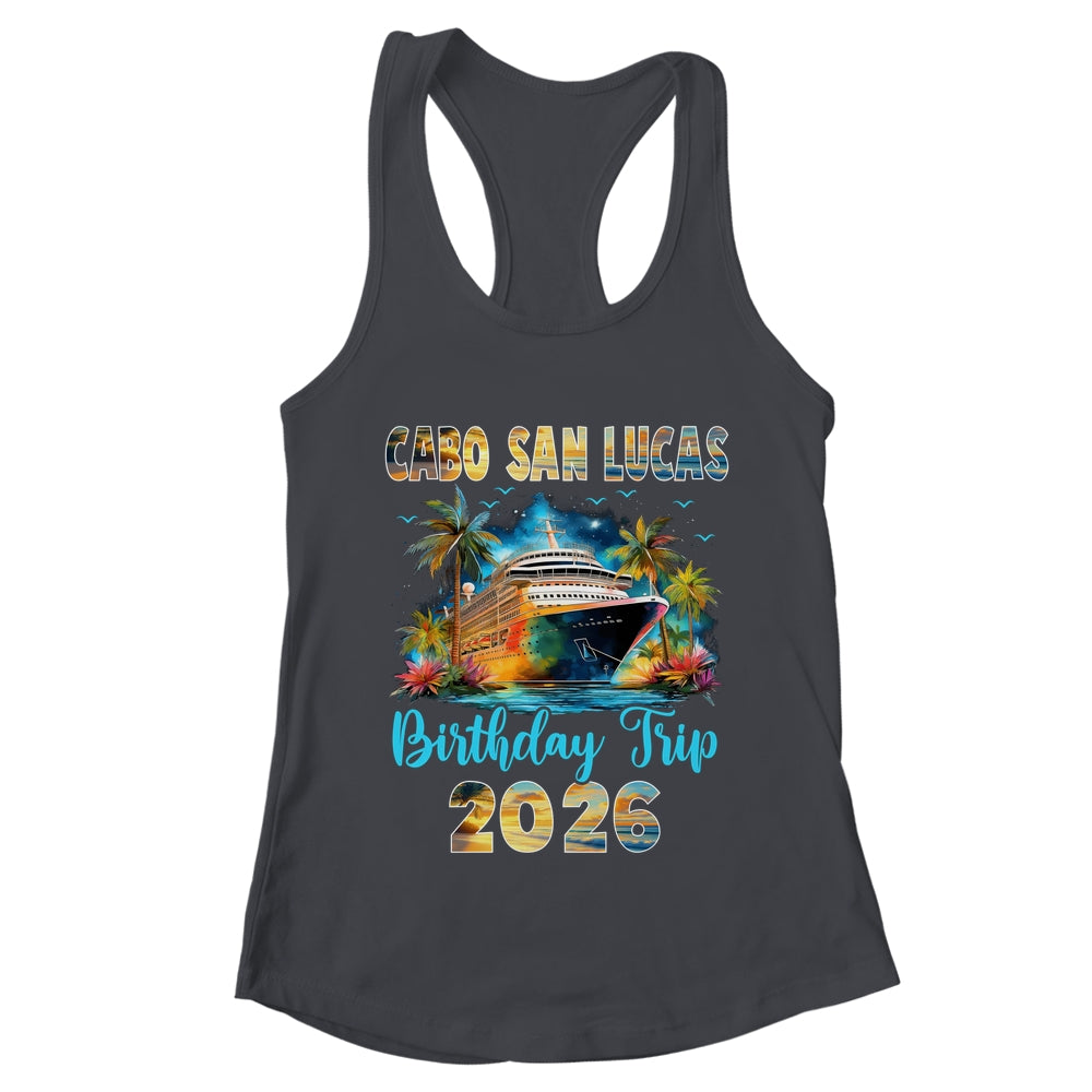 Cabo San Lucas Birthday Trip 2026 Family Birthday Cruise Vacation Shirt & Tank Top | teecentury