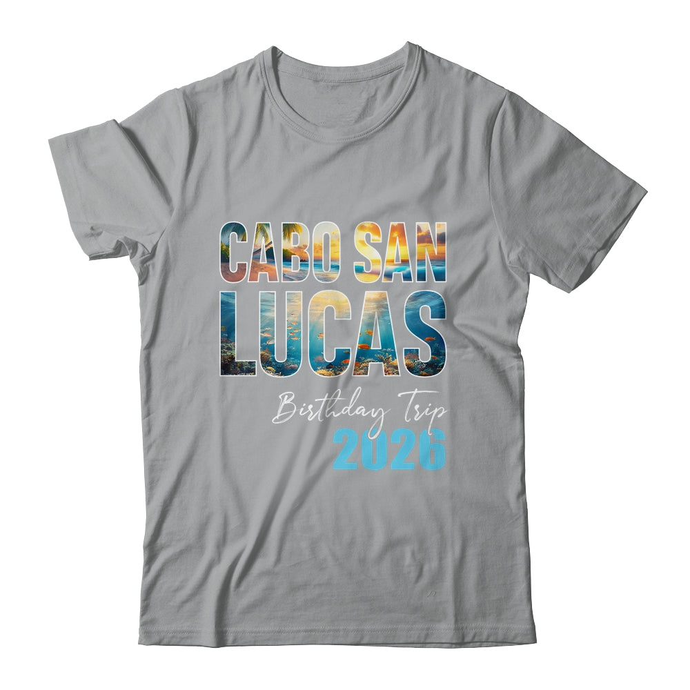 Cabo San Lucas Birthday Trip 2026 Vacation Party Crew Cruise Shirt & Tank Top | teecentury