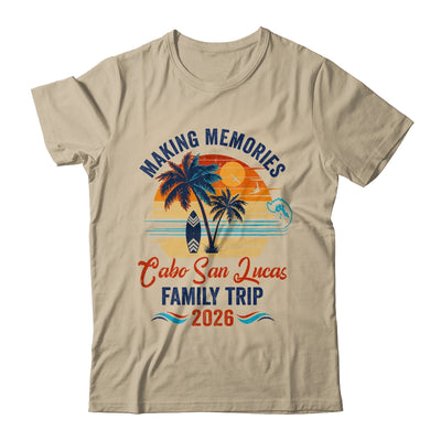 Cabo San Lucas Family Vacation 2026 Making Memories Trip Shirt & Tank Top | teecentury