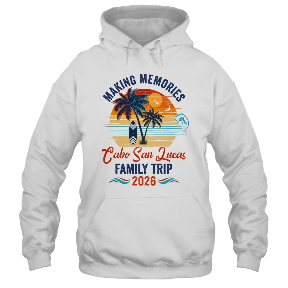 Cabo San Lucas Family Vacation 2026 Making Memories Trip Shirt & Tank Top | teecentury
