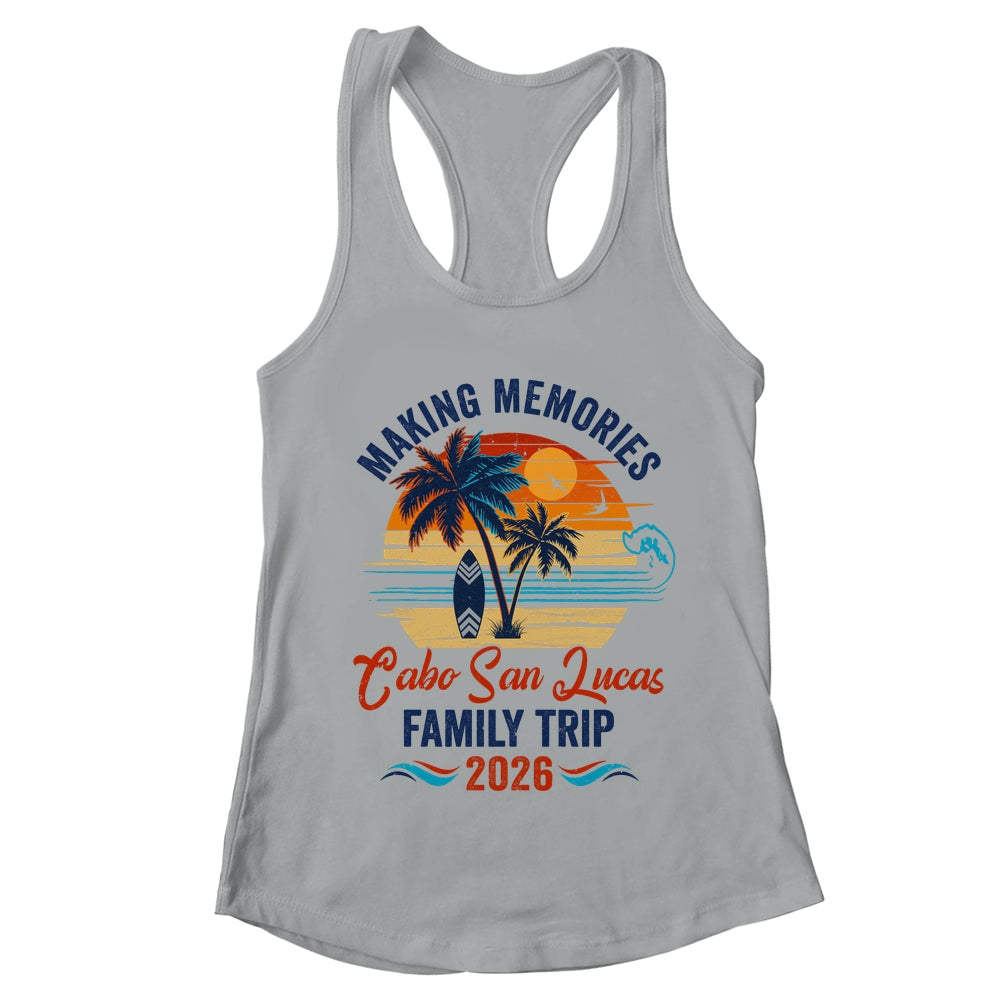 Cabo San Lucas Family Vacation 2026 Making Memories Trip Shirt & Tank Top | teecentury