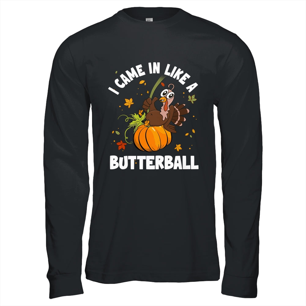 Came In Like A Butterball Funny Thanksgiving Men Women Shirt & Hoodie | teecentury