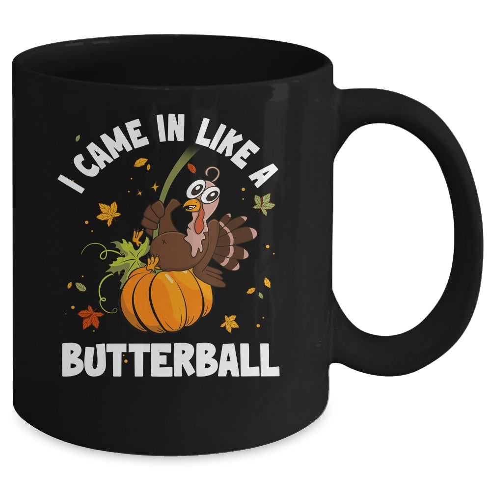 Came In Like A Butterball Funny Thanksgiving Men Women Mug | teecentury