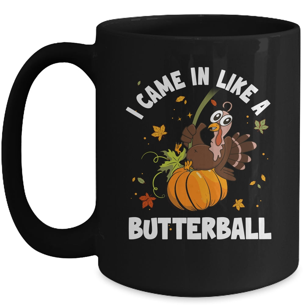 Came In Like A Butterball Funny Thanksgiving Men Women Mug | teecentury