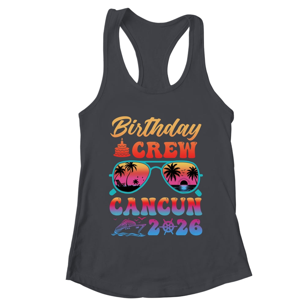 Cancun Birthday Crew Vacation Cruise 2026 Summer Trip Group Shirt & Tank Top | teecentury