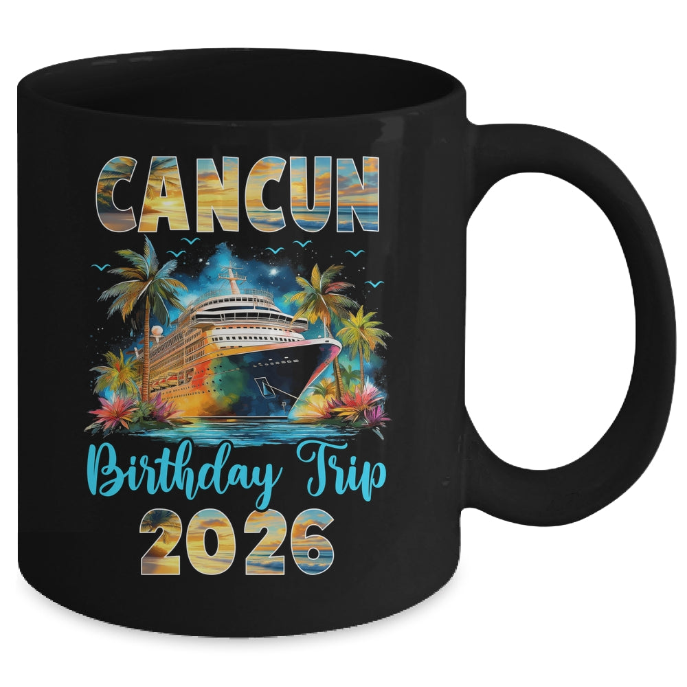 Cancun Birthday Trip 2026 Birthday Cruise Party Vacation Mug | teecentury