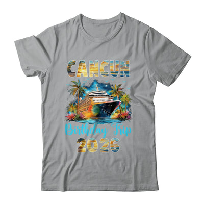 Cancun Birthday Trip 2026 Family Birthday Cruise Vacation Shirt & Tank Top | teecentury