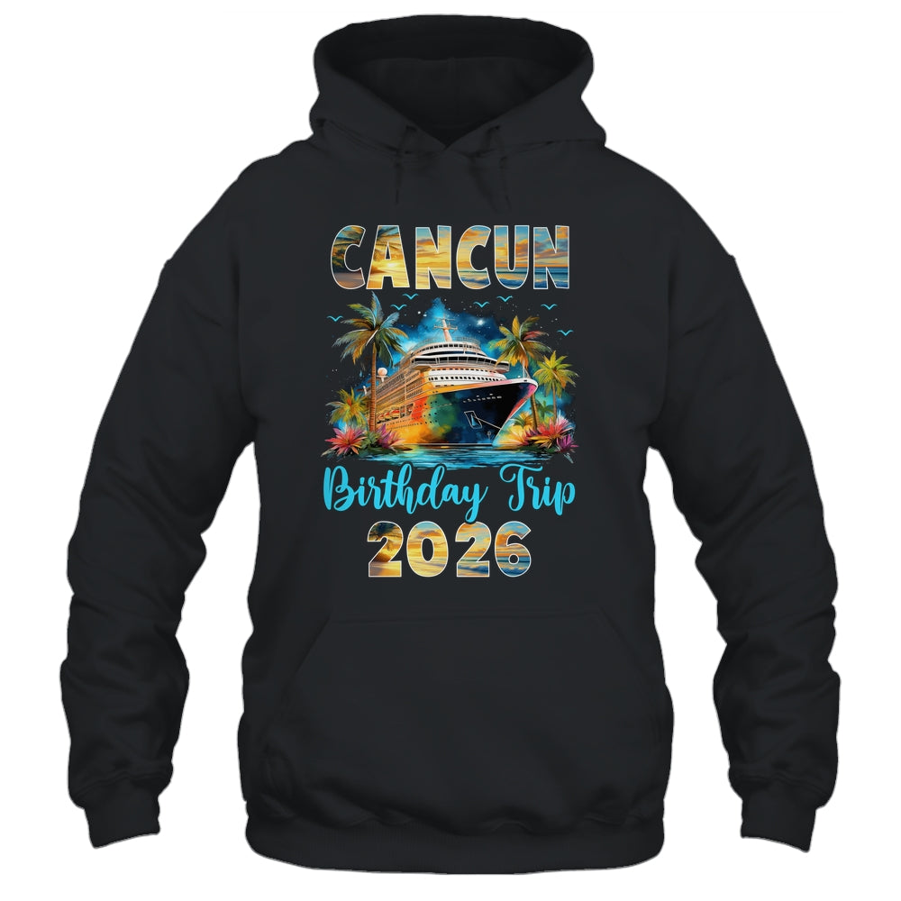 Cancun Birthday Trip 2026 Family Birthday Cruise Vacation Shirt & Tank Top | teecentury