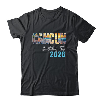 Cancun Birthday Trip 2026 Vacation Party Crew Cruise Shirt & Tank Top | teecentury