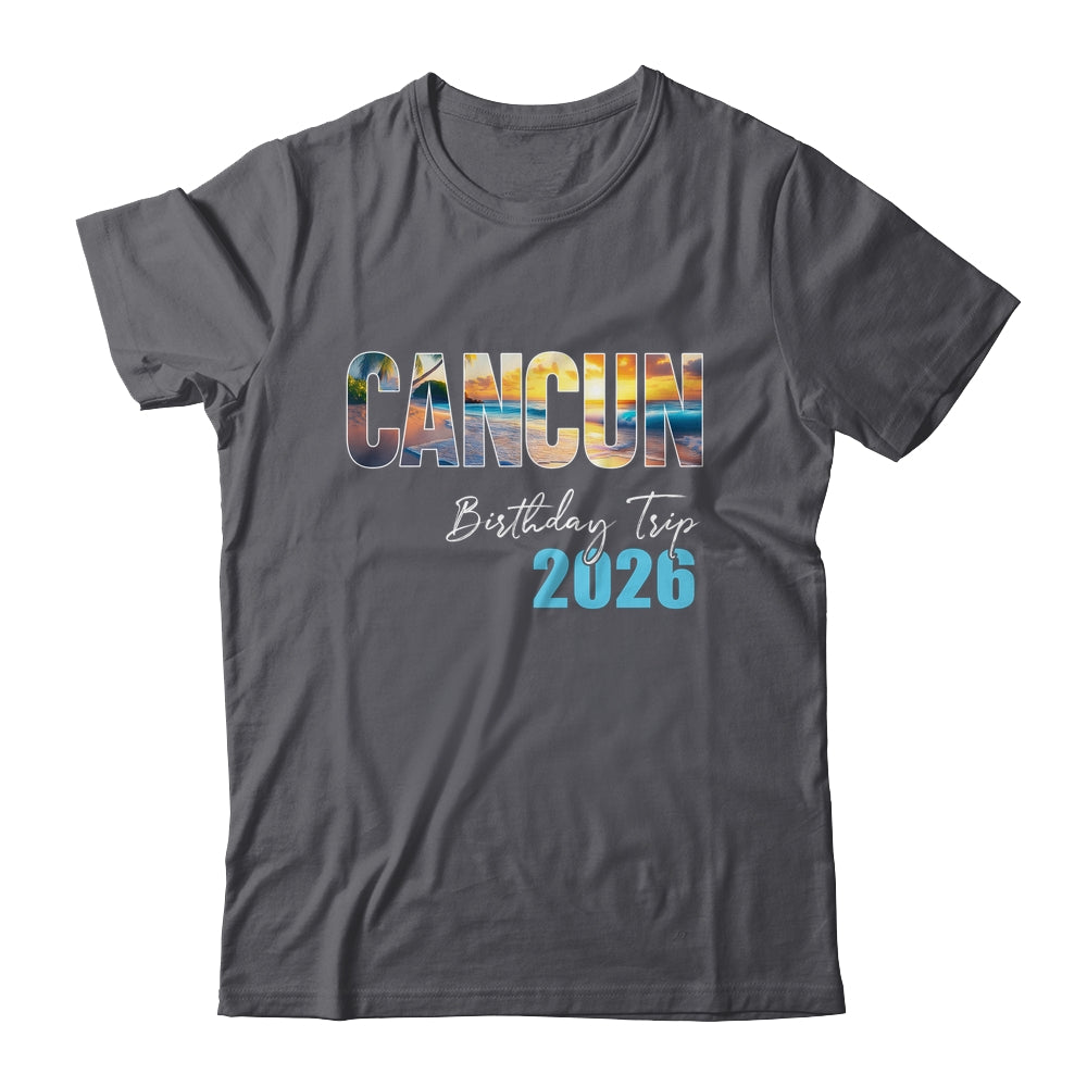 Cancun Birthday Trip 2026 Vacation Party Crew Cruise Shirt & Tank Top | teecentury