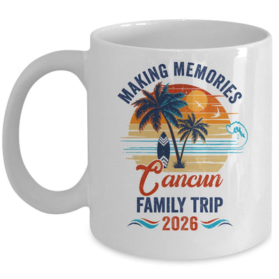 Cancun Family Vacation 2026 Making Memories Trip Mug | teecentury