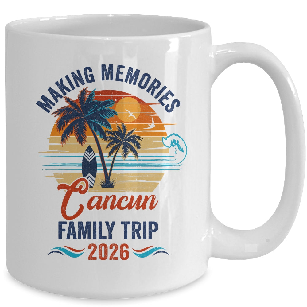 Cancun Family Vacation 2026 Making Memories Trip Mug | teecentury
