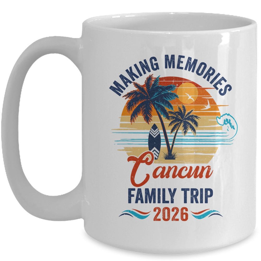 Cancun Family Vacation 2026 Making Memories Trip Mug | teecentury