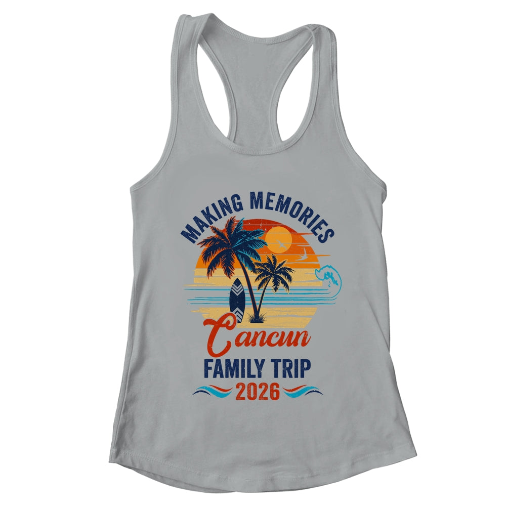 Cancun Family Vacation 2026 Making Memories Trip Shirt & Tank Top | teecentury