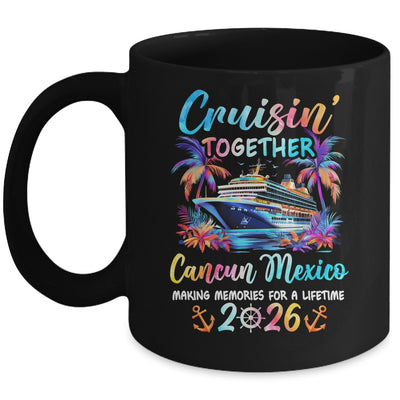 Cancun Mexico Cruise 2026 Family Cruisin' Vacation Together Mug | teecentury