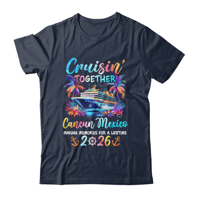 Cancun Mexico Cruise 2026 Family Cruisin' Vacation Together Shirt & Tank Top | teecentury