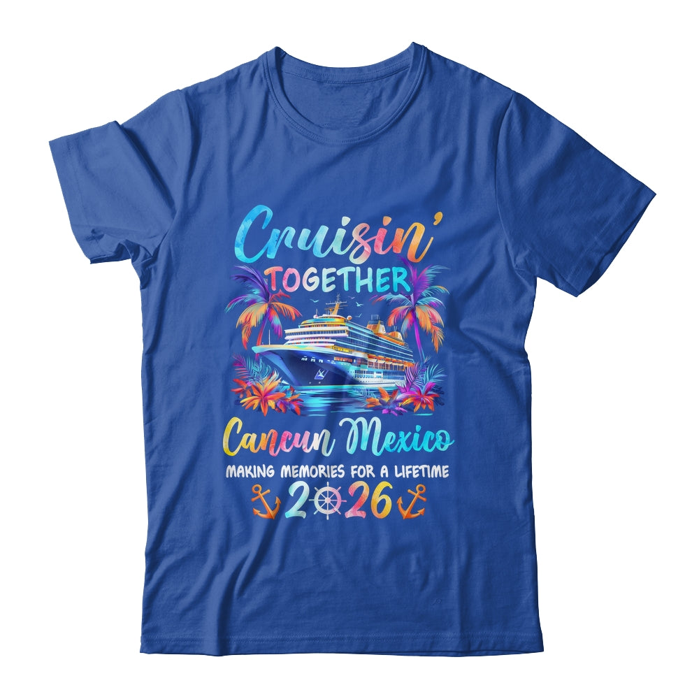 Cancun Mexico Cruise 2026 Family Cruisin' Vacation Together Shirt & Tank Top | teecentury