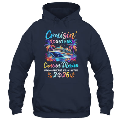 Cancun Mexico Cruise 2026 Family Cruisin' Vacation Together Shirt & Tank Top | teecentury