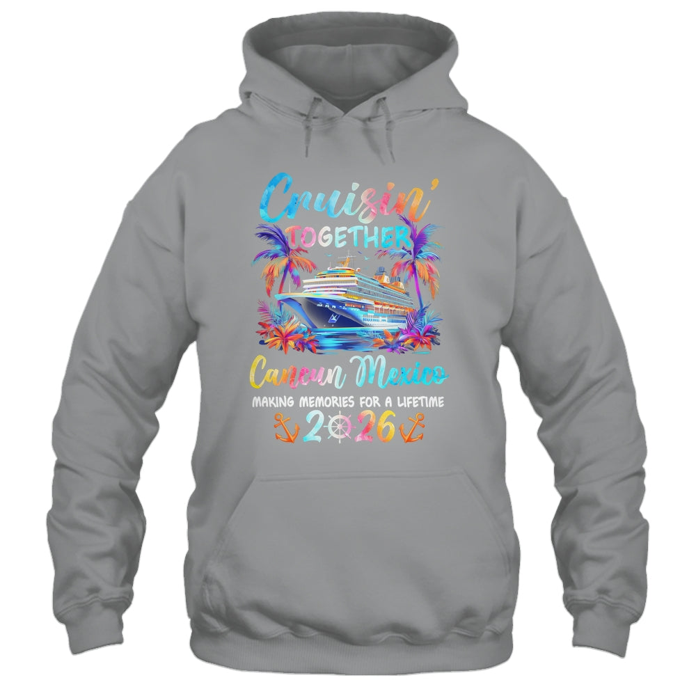 Cancun Mexico Cruise 2026 Family Cruisin' Vacation Together Shirt & Tank Top | teecentury