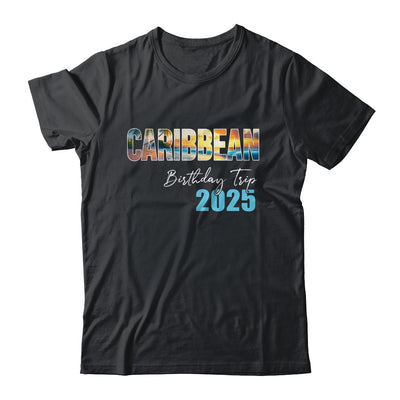 Caribbean Birthday Trip 2025 Vacation Party Crew Cruise Shirt & Tank Top | teecentury
