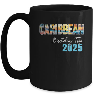Caribbean Birthday Trip 2025 Vacation Party Crew Cruise Mug | teecentury